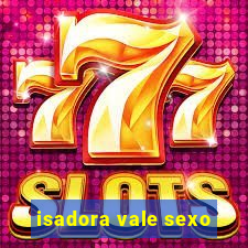 isadora vale sexo