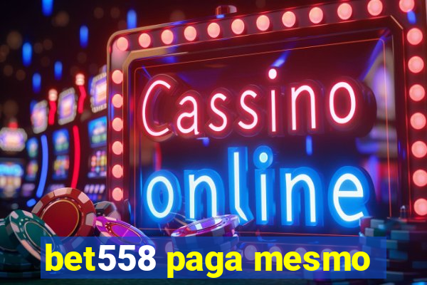 bet558 paga mesmo