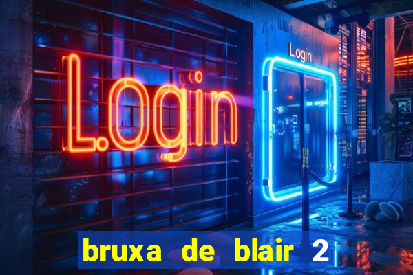 bruxa de blair 2 filme completo dublado