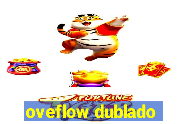 oveflow dublado