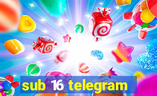sub 16 telegram