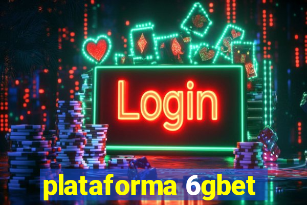 plataforma 6gbet