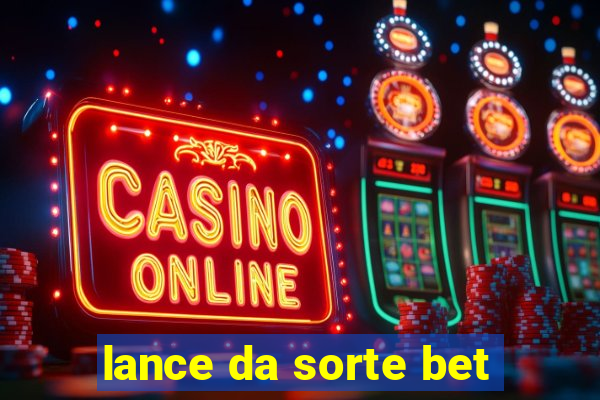 lance da sorte bet
