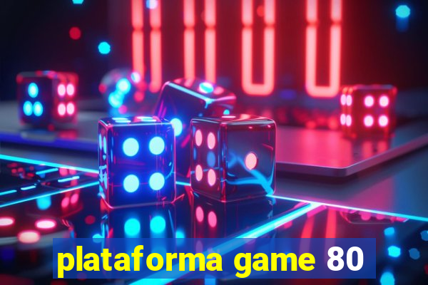 plataforma game 80