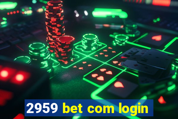 2959 bet com login
