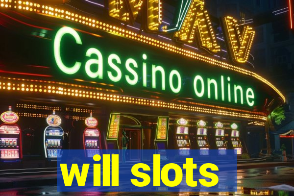 will slots