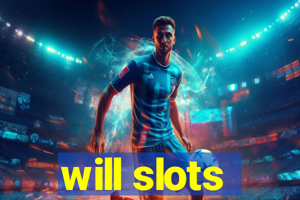 will slots