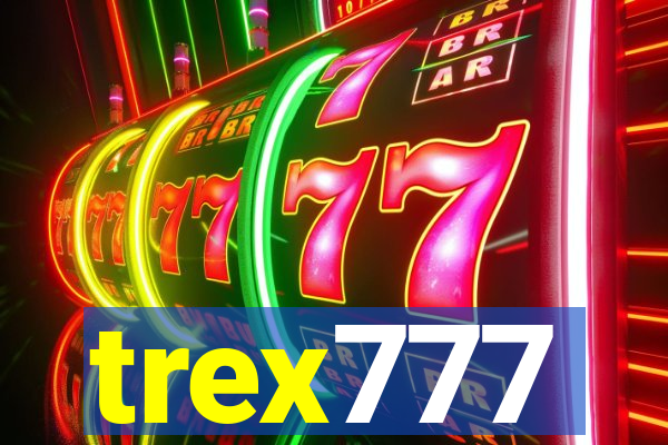 trex777