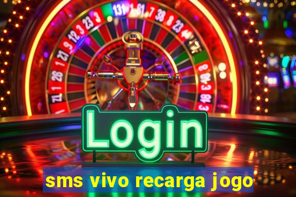 sms vivo recarga jogo