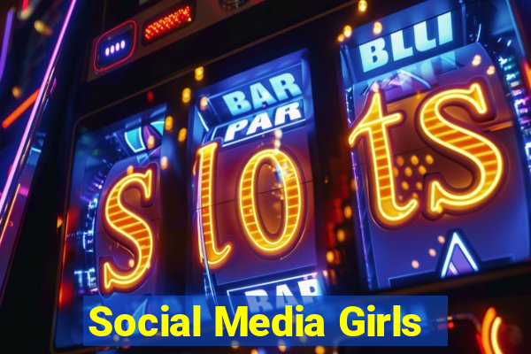 Social Media Girls