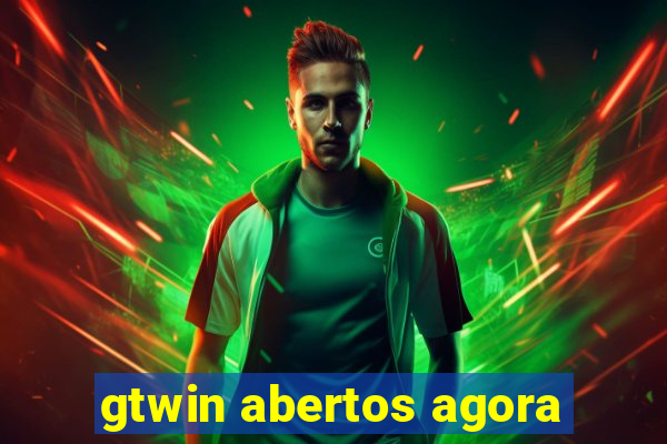 gtwin abertos agora