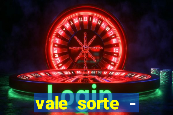 vale sorte - resultado hoje