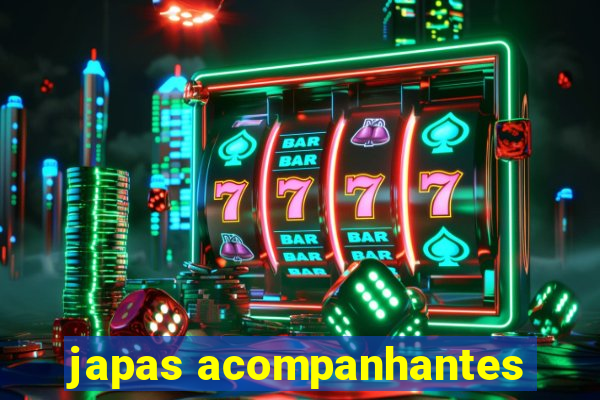 japas acompanhantes