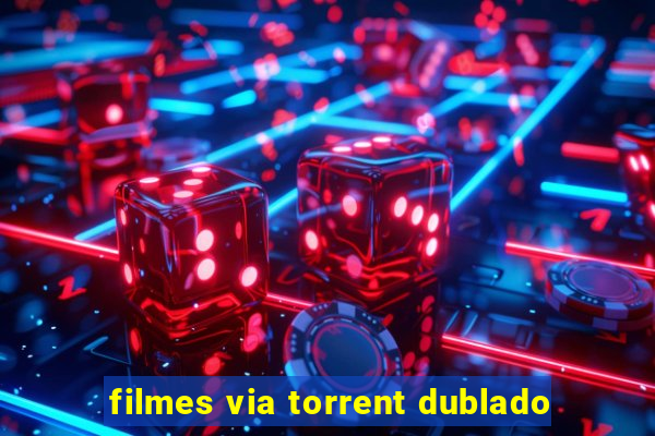filmes via torrent dublado