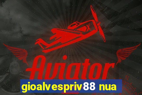 gioalvespriv88 nua