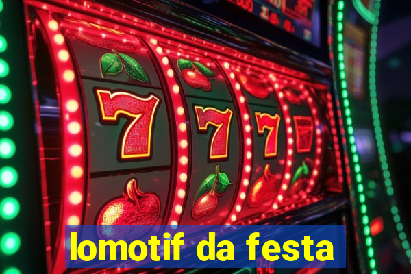 lomotif da festa