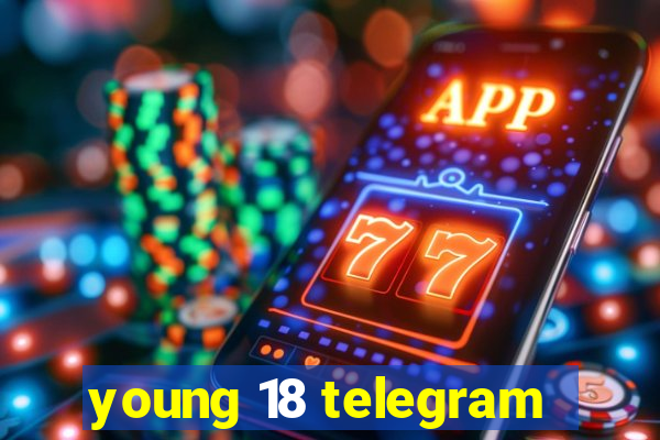 young 18 telegram