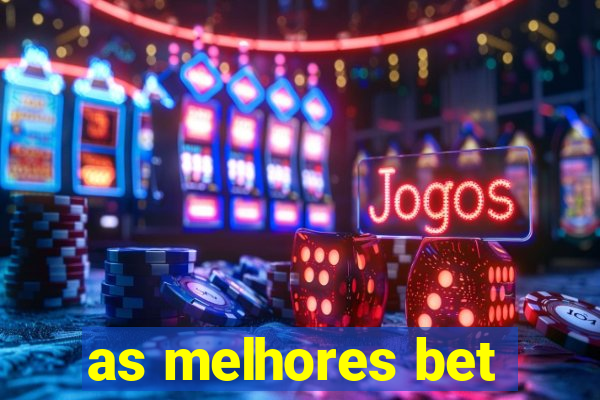 as melhores bet