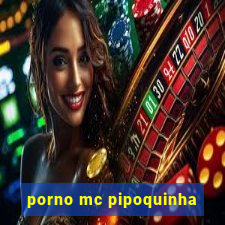 porno mc pipoquinha