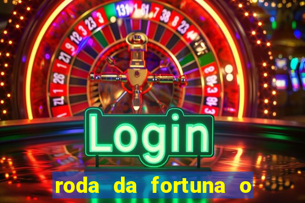 roda da fortuna o que ele sente por mim