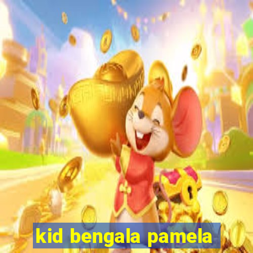 kid bengala pamela