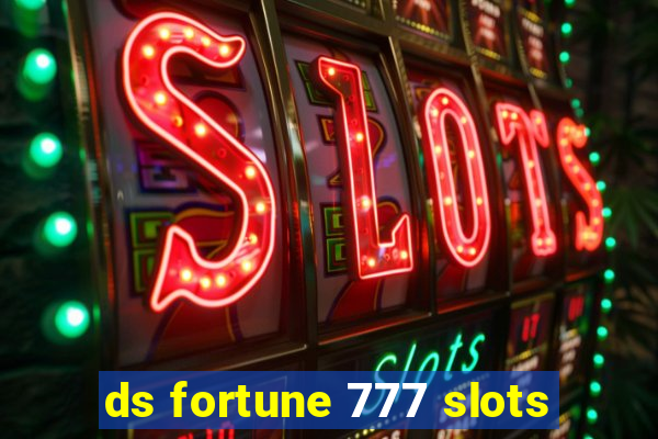 ds fortune 777 slots