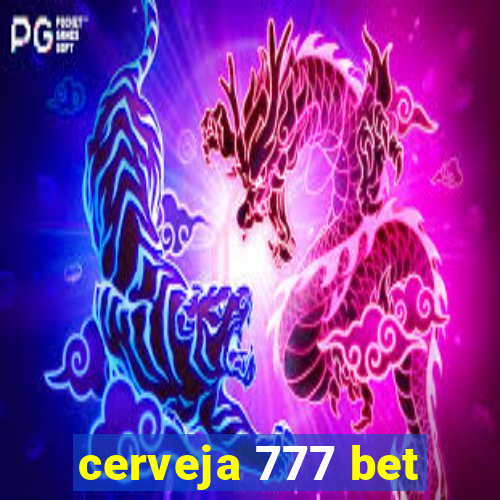 cerveja 777 bet