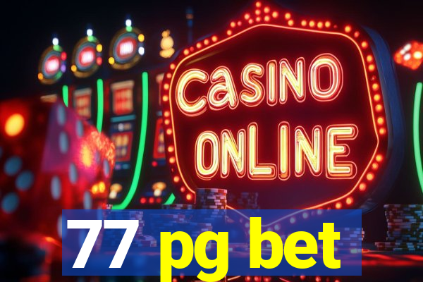 77 pg bet