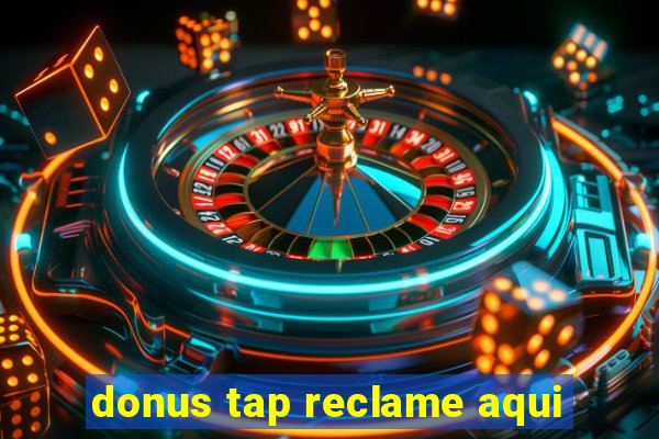 donus tap reclame aqui