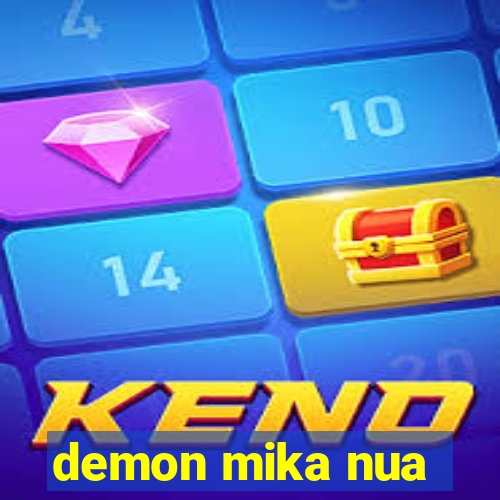demon mika nua