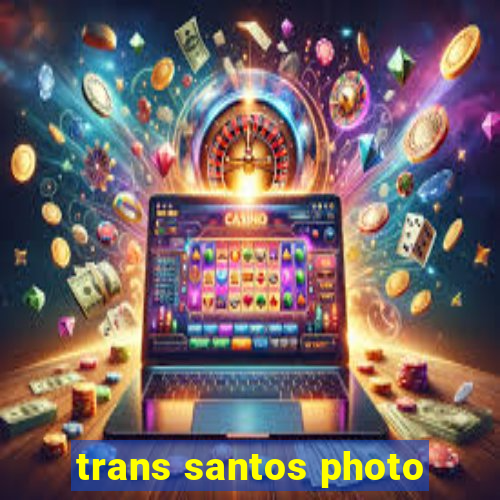 trans santos photo