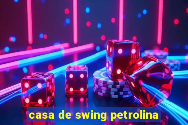 casa de swing petrolina