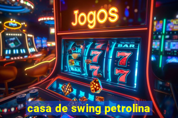 casa de swing petrolina