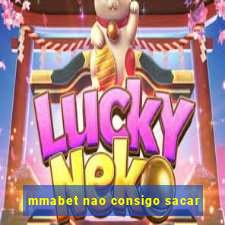 mmabet nao consigo sacar