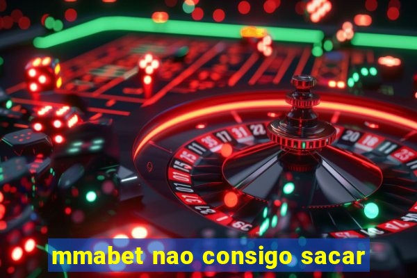 mmabet nao consigo sacar