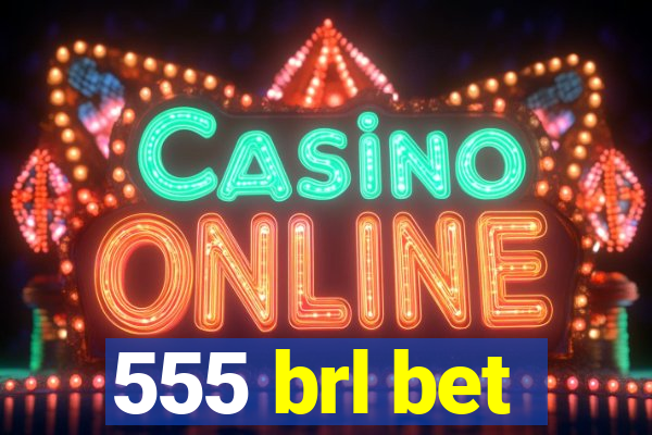 555 brl bet