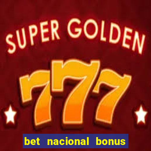 bet nacional bonus de boas vindas