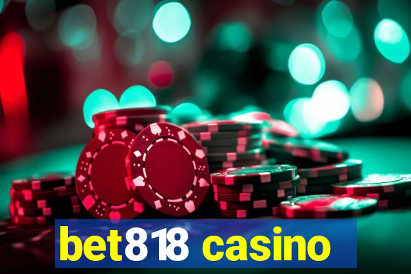 bet818 casino