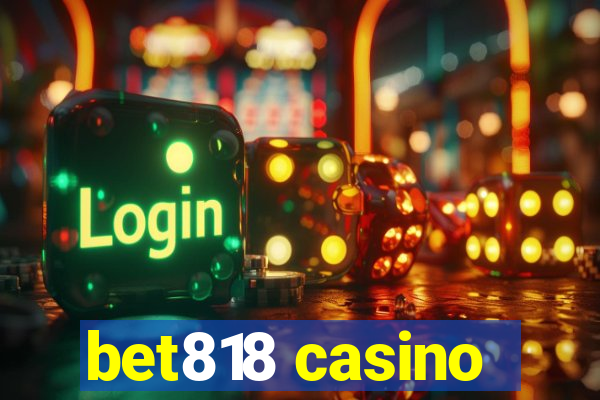 bet818 casino
