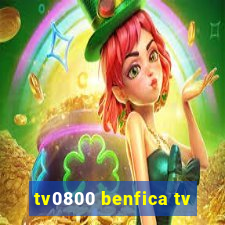 tv0800 benfica tv