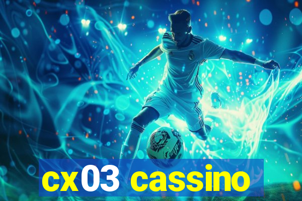 cx03 cassino