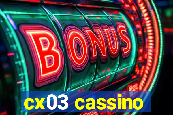 cx03 cassino