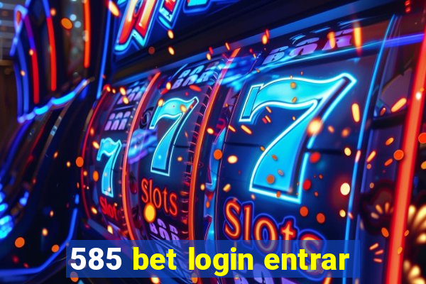 585 bet login entrar