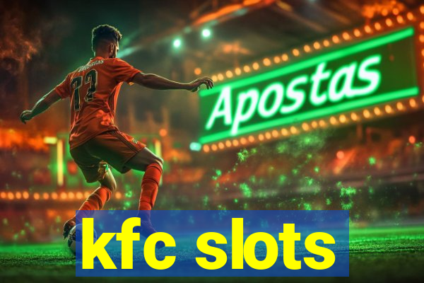 kfc slots