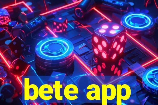 bete app
