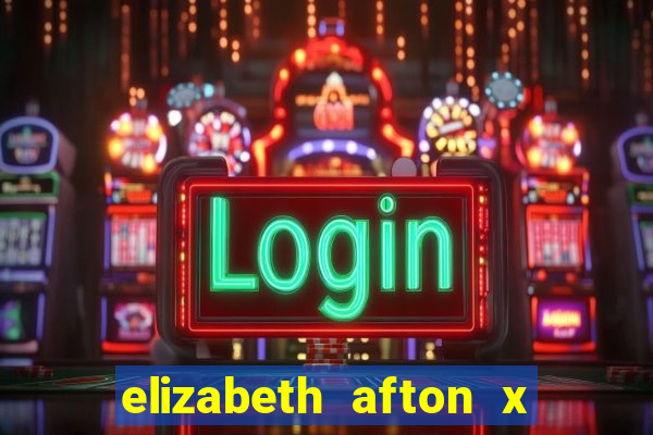 elizabeth afton x william afton