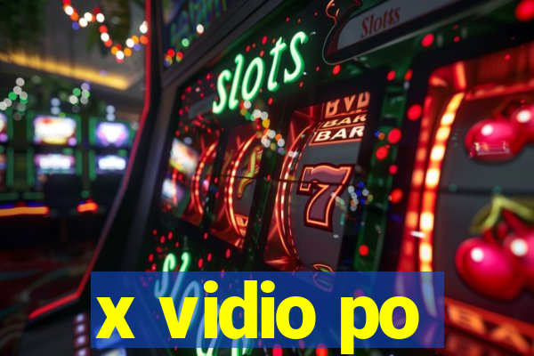 x vidio po