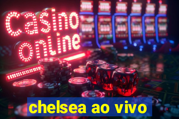 chelsea ao vivo