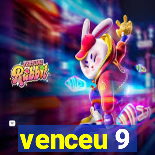 venceu 9