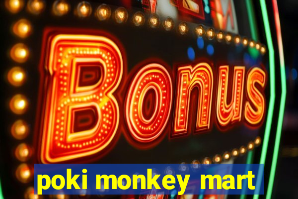 poki monkey mart